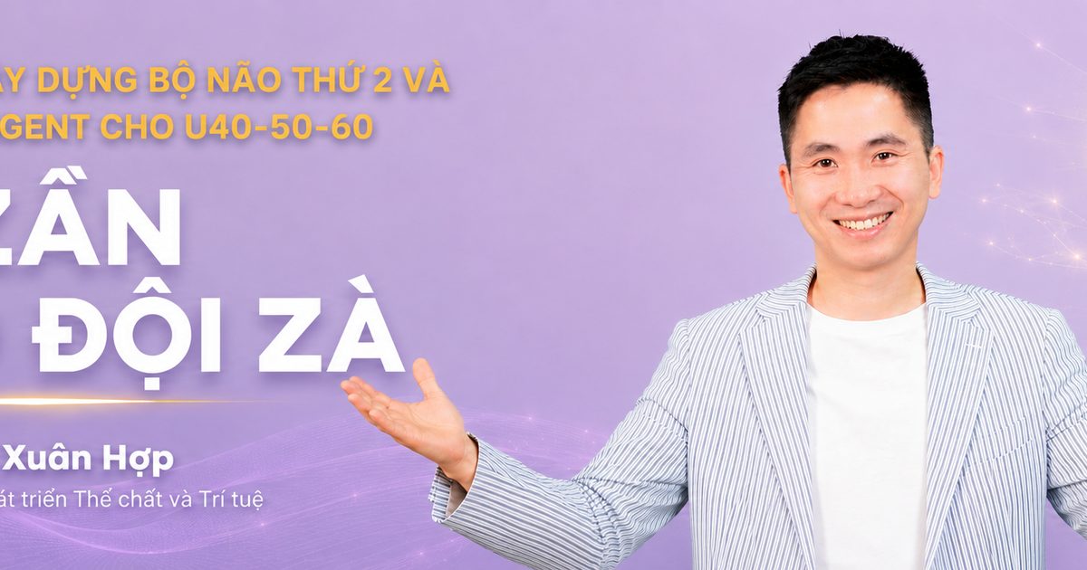 Ây Zần - Khóa 1: Trở thành chủ nhân AI Agent & xây dựng Bộ não thứ 2